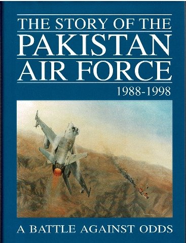 The Story of the Pakistan Air Force 1988-1998: A Battle Against Odds (Hardcover)