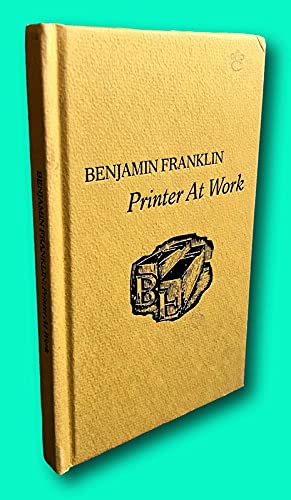 Rare Lawrence C. Wroth Benjamin Franklin: Printer at Work Privately Printed 1974 [Hardcover] Lawrence C. Wroth (Hardcover)
