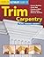 The Ultimate Guide to Trim Carpentry: Plan, Design, Install (Ultimate Guide To... (Creative Homeowner)) (English and English Edition) by Neal Barrett (2006-05-01)