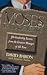 Moses on Management : 50 Leadership Lessons from the Greatest Manager of All Time