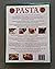 Pasta: A Comprehensive Guide to all the Varieties and Styles of Fresh and Dried Pasta