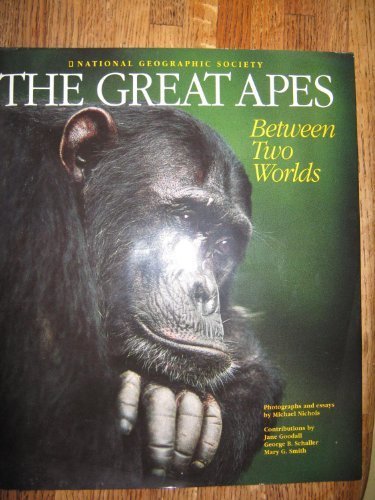 The Great Apes: Between Two Worlds First edition by Nichols, Michael (1993) Hardcover