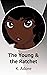 The Young & the Ratchet by K. Adore