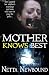 By Netta Newbound Mother Knows Best (1st First Edition) [Pape... by Netta Newbound