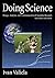 [(Doing Science : Design, Analysis, and Communication of Scientific Research)] [By (author) Ivan Valiela] published on (September, 2009)