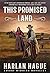 This Promised Land: A Weste...