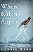 When Robins Appear
