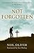 Not Forgotten by Neil Oliver (2005-11-07)