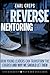 Reverse Mentoring: How Young Leaders Can Transform the Church and Why We Should Let Them by Earl Creps (2008-09-29)