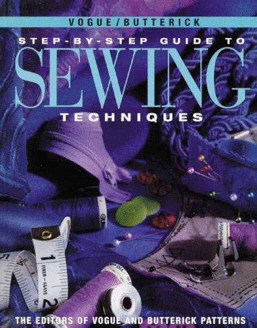 Vogue/Butterick Step-by-step Guide to Sewing Techniques by The Editors of Vogue and Butterick Pattersn (1-Mar-2001) Paperback
