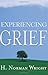 Experiencing Grief by H. Norman Wright (2004-07-01)