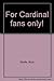 For Cardinal Fans Only! by Rich Wolfe (2003-05-03)