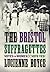 The Bristol Suffragettes by Lucienne Boyce (2013) Paperback