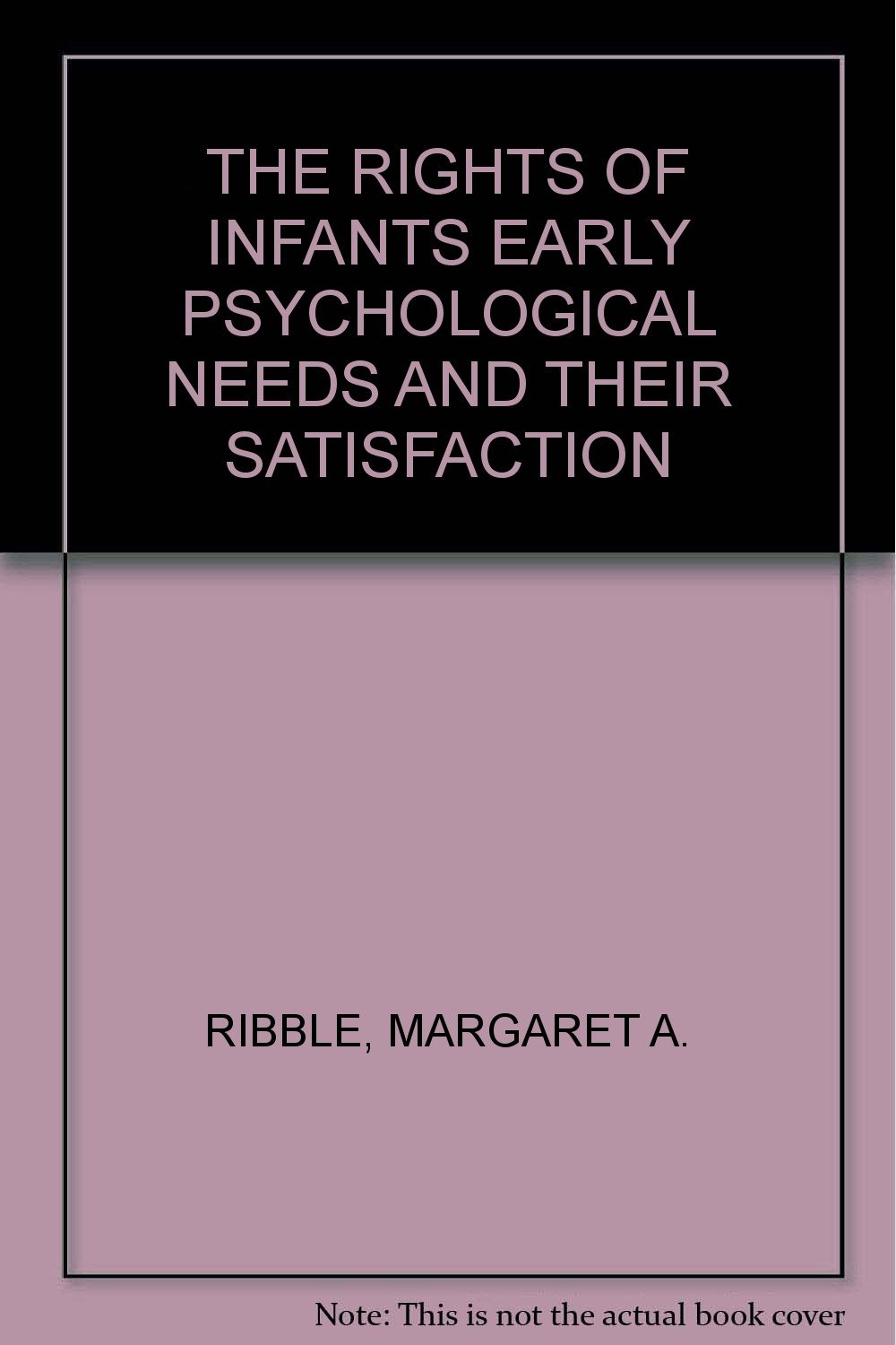 The Rights of Infants; Early Psychological Needs and Their Satisfaction (Hardcover)