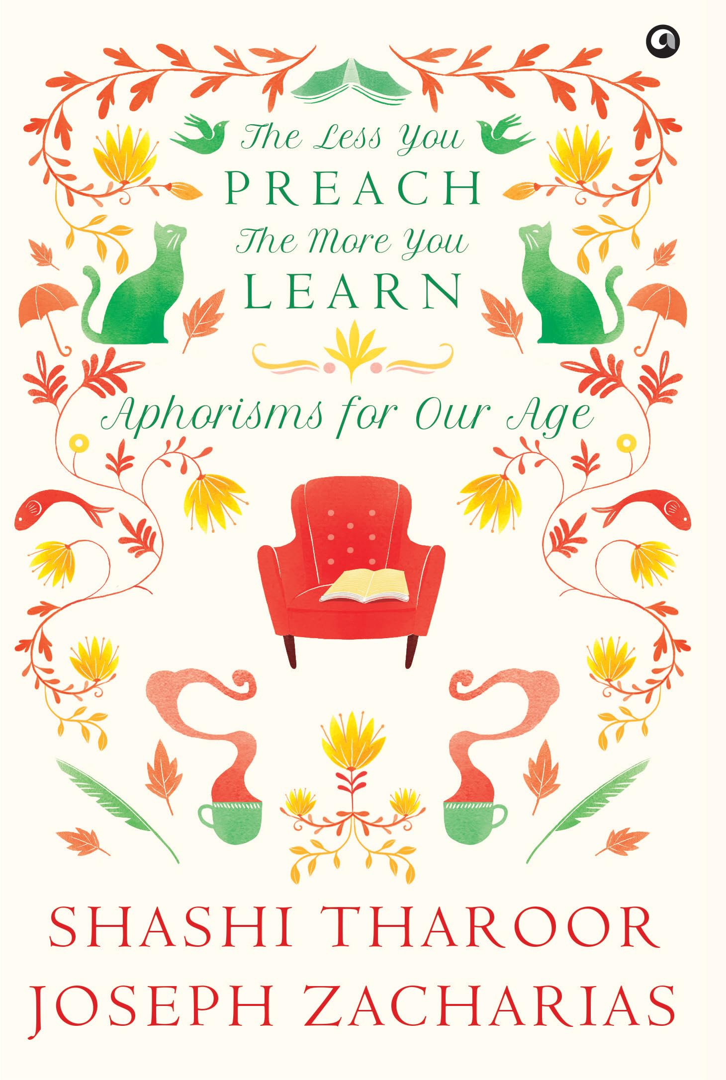 The Less You Preach, the More You Learn: Aphorisms for Our Age (Kindle Edition)