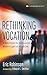 Rethinking Vocation by Eric Robinson