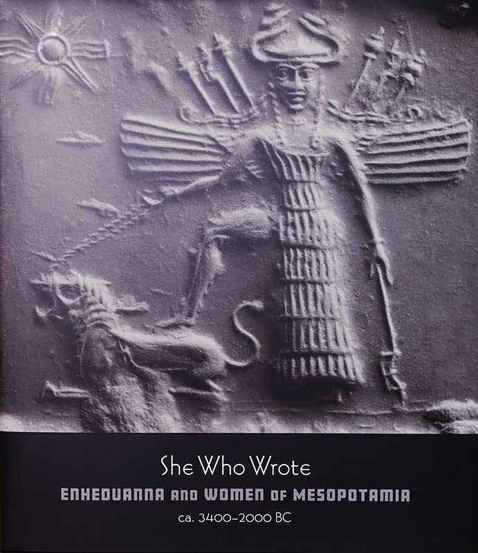 She Who Wrote: Enheduanna and Women of Mesopotamia, ca. 3400–2000 B.C. (Hardcover)