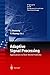 Adaptive Signal Processing: Applications to Real-World Problems (Signals and Communication Technology) by Jacob Benesty (2003-04-10)
