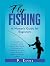 Fly Fishing: A Woman's Guid...
