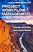 Project Workflow Management: A Business Process Approach by Epstein, Dan, Maltzman, Richard (2014) Hardcover