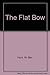 The Flat Bow by Hunt, W. Ben, Metz, John J. (1998) Paperback