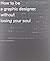 By Adrian Shaughnessy - How to Be a Graphic Designer Without Losing Your Soul (New)