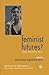 Feminist Futures?: Theatre, Performance, Theory (Performance Interventions) (2006-04-13)