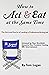 How to Act and Eat at Same Time: The Sequel - The Do's and Dont's of Landing a Professional Acting Job by Marc Hirschfield (Foreword), Tom Logan (1-Oct-2003) Paperback