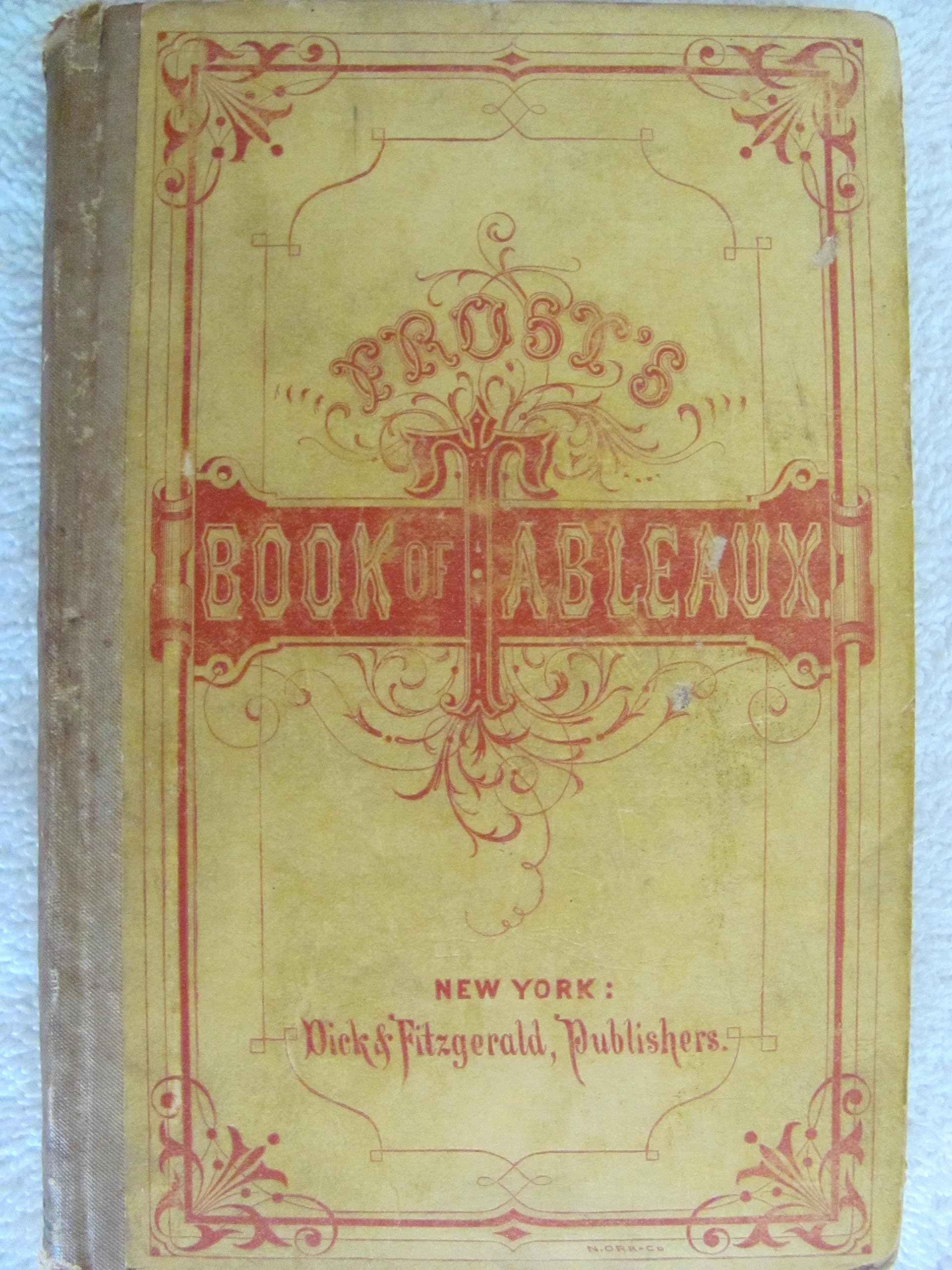 THE BOOK OF TABLEAUX AND SHADOW PANTOMIMES. Containing a Choice Collection of Tableaux Vivants, or Living Pictures, Embracing Moving Tableaux, Charades in Tableaux, Mother Goose Tableaux and Fairy-Tale Tableaux; Together with Directions for Arranging... (Paperback)