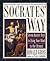 Ronald Gross: Socrates' Way : Seven Keys to Using Your Mind to the Utmost (Paperback); 2002 Edition