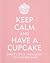 Keep Calm and Have a Cupcake( Sweet Little Thoughts on Staying Sane)[KEEP CALM & HAVE A CUPCAK-MINI][Hardcover]