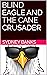 Blind Eagle and the Cane Crusader
