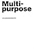 Multi-Purpose