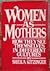 Women as Mothers: How They ...