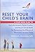 Reset Your Child's Brain by Victoria L. Dunckley