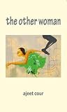 The Other Woman by Ajeet Cour