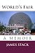 World's Fair by James Stack (2013-06-17)