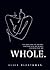 Whole: Poetry for heartbreak and healing (letting go, self-love, moving on)