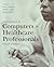 Introduction to Computers for Healthcare Professionals by Joos, Irene. (Jones And Bartlett Publishers,2005) [Paperback] 4th Edition