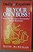 'BE YOUR OWN BOSS!: HOW TO SET UP A SUCCESSFUL SMALL BUSINESS (''DAILY EXPRESS'' GUIDES)'