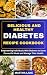 Delicious and Healthy Diabetes Recipe Cookbook  by Martha Lane