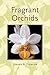 Fragrant Orchids: A Guide to Selecting, Growing, and Enjoying by Frowine, Steven A. (2005) Hardcover