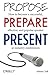 Propose, Prepare, Present: How to become a successful, effective, and popular speaker at industry conferences by Alistair Croll (2013-06-14)
