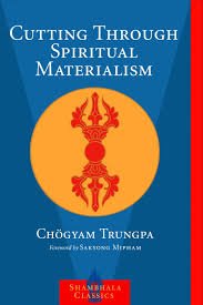 Cutting through spiritual materialism