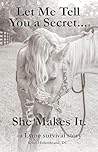 Let Me Tell You a Secret...She Makes It.  by Kristi Hellenbrand