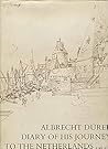 Albrect Durer: Diary of His Journey to the Netherlands, 1520-1521