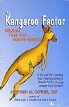 The kangaroo factor: Dream big! think big! seize the moment! : a guide for leaving your postponement pouch and leaping toward your dream The kangaroo factor: Dream big! think big! seize the moment! : a guide for leaving your postponement pouch and leaping toward your dream