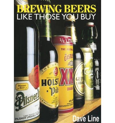 [(Brewing Beers Like Those You Buy)] [ By (author) Dave Line, Revised by Roy Ekins ] [January, 1998]