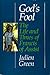God's Fool: The Life and Ti...