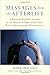 Messages from the Afterlife: A Bereaved Father's Journey in the World of Spirit Visitations, Psychic-Mediums,... (Paperback) - Common